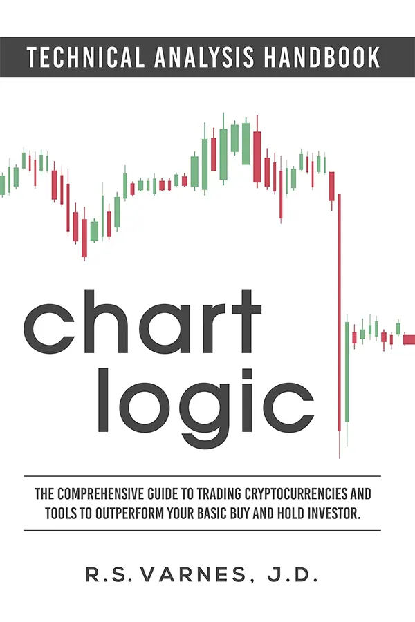 Chart Logic - Technical Analysis Handbook: The Comprehensive Guide to Trading Cryptocurrencies and Tools to Outperform Your Basic Buy and Hold Investor