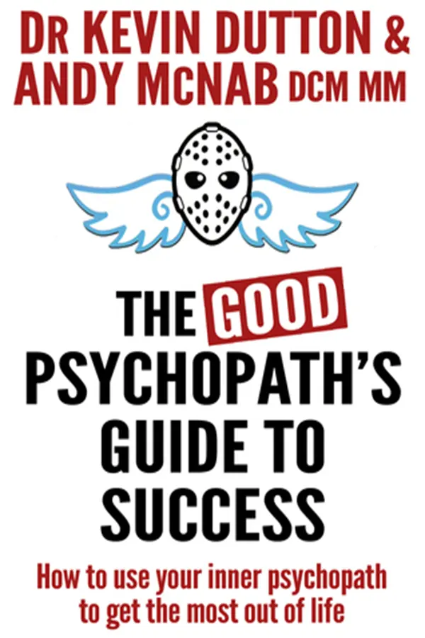 The Good Psychopath's Guide to Success