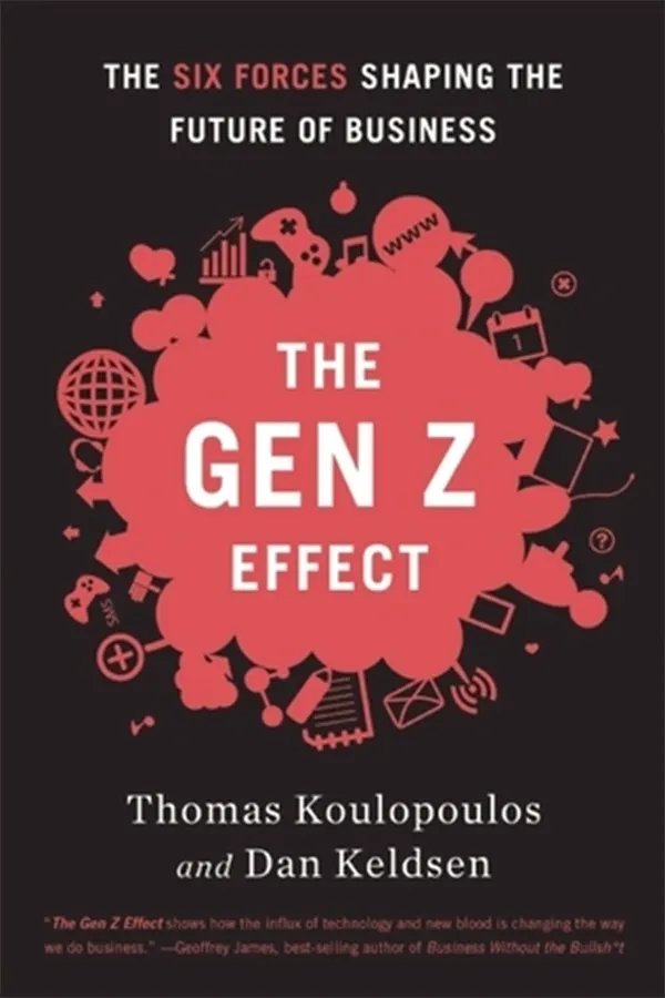 The Gen Z Effect: The Six Forces Shaping the Future of Business